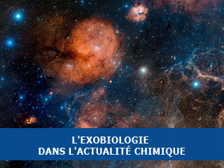 L’exobiologie dans l’actualité chimique