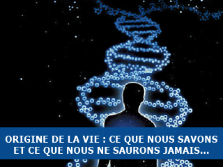 L’origine de la vie : ce que nous savons, ce que nous pouvons savoir, ce que nous ne saurons jamais